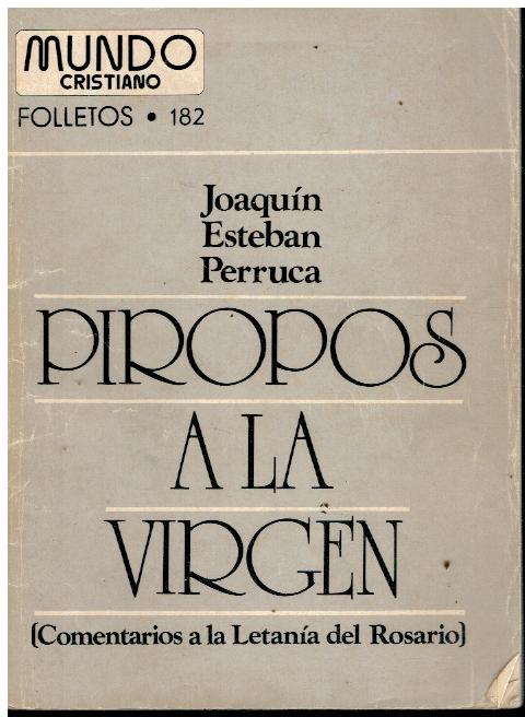 PIROPOS A LA VIRGEN (COMENTARIOS A LA LETANÍA DEL ROSARIO).   | Libros y Coleccionismo